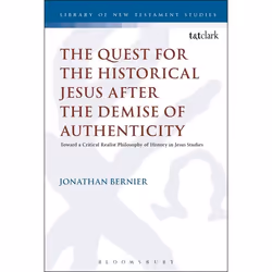 ISBN The Quest for the Historical Jesus after the Demise of Authenticity (Toward a Critical Realist Philosophy of History in  ...