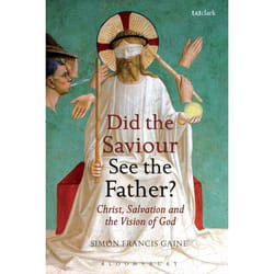 ISBN Did the Saviour See the Father? (Christ, Salvation, and the Vision of God)