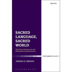ISBN Sacred Language, Sacred World (The Unity of Scriptural and Philosophical Hermeneutics)