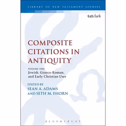 ISBN Composite Citations in Antiquity (Volume One: Jewish, Graeco-Roman, and Early Christian Uses), Education, Anglais, Livre ...