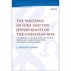ISBN The Writings of Luke and the Jewish Roots of the Christian Way (An Examination of the Aims of the First Christian Histor ...