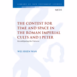 ISBN The Contest for Time and Space in the Roman Imperial Cults and 1 Peter, Anglais, Couverture rigide, 216 pages