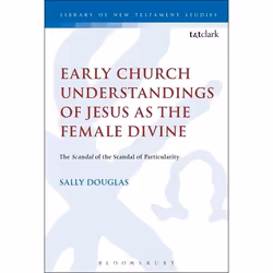 ISBN Early Church Understandings of Jesus as the Female Divine (The Scandal of the Scandal of Particularity), Anglais, Livre  ...