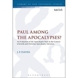 ISBN Paul Among the Apocalypses? (An Evaluation of the ‘Apocalyptic Paul’ in the Context of Jewish and Christian Apocalyptic Literature)