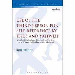 ISBN Use of the Third Person for Self-Reference by Jesus and Yahweh (A Study of Illeism in the Bible and Ancient Near Eastern ...