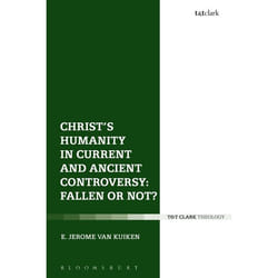 ISBN Christ's Humanity in Current and Ancient Controversy: Fallen or Not?