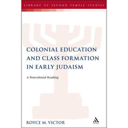 ISBN Colonial Education and Class Formation in Early Judaism (A Postcolonial Reading)