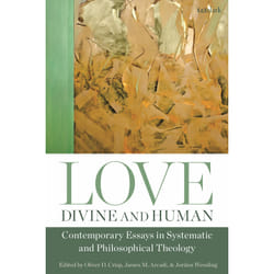 ISBN Love, Divine and Human: Contemporary Essays in Systematic and Philosophical Theology Couverture rigide