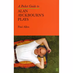 Allen &amp; Unwin Pocket Guide to Alan Ayckbourn's Plays, Anglais, Livre broché, 288 pages