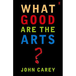 Allen & Unwin What Good are the Arts? livre Art & design Anglais