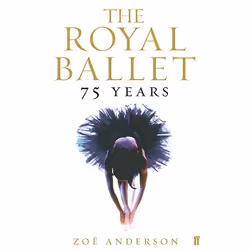 Allen & Unwin The Royal Ballet: 75 Years, Art & design, Anglais, Livre broché, 384 pages