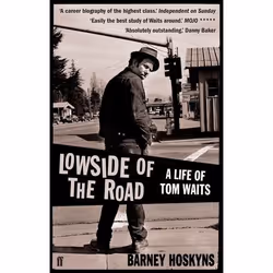 Allen & Unwin Lowside of the Road: A Life of Tom Waits, Musique, Anglais, Livre broché, 640 pages
