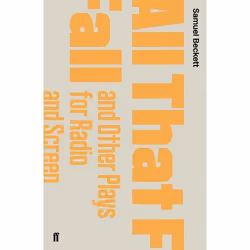 Allen &amp; Unwin All That Fall and Other Plays for Radio and Screen, fiction litéraire, Anglais, Livre broché, 240 pages
