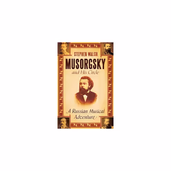 Allen & Unwin Musorgsky and His Circle, Musique, Anglais, 496 pages