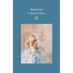 Allen &amp; Unwin Brian Friel: Collected Plays - Volume 4, Anglais, Livre broché, 400 pages
