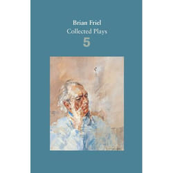 Allen & Unwin Brian Friel: Collected Plays - Volume 5