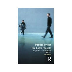 ISBN Politics under the Later Stuarts: Party Conflict in a Divided Society, 1660-1715 livre politique Anglais