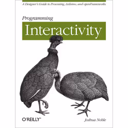 O'Reilly Programming Interactivity, Logiciel de développement, 736 pages, Joshua Noble