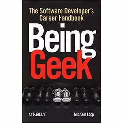 O'Reilly Being Geek, 336 pages, Michael Lopp, O'Reilly Media