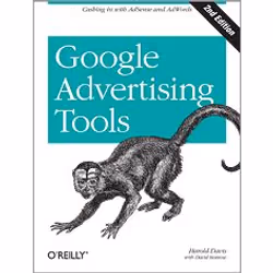 O'Reilly Google Advertising Tools, Second Edition, Logiciel de conception Web, 432 pages, Harold Davis, David Iwanow, O'Reill ...
