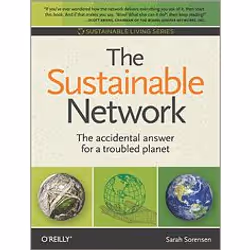 O'Reilly The Sustainable Network, Logiciel de mise en réseau, 368 pages, Sarah Sorensen, O'Reilly Media