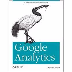O'Reilly Google Analytics, 224 pages, Justin Cutroni, O'Reilly Media