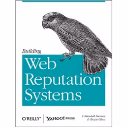 O'Reilly Building Web Reputation Systems, 336 pages, Randy Farmer, Bryce Glass, O'Reilly Media / Yahoo Press