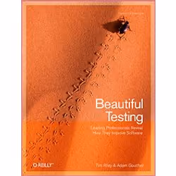 O'Reilly Beautiful Testing, Logiciel de développement, 352 pages, Tim Riley, Adam Goucher, O'Reilly Media