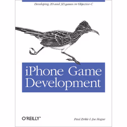 O'Reilly iPhone Game Development, Logiciel de développement, 256 pages, Paul Zirkle, Joe Hogue, Objective-C