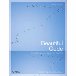 O'Reilly Beautiful Code, Logiciel de développement, Anglais, 620 pages, Andy Oram, Greg Wilson, O'Reilly Media