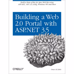 O'Reilly Building a Web 2.0 Portal with ASP.NET 3.5, Logiciel de développement, Anglais, 320 pages, Omar AL Zabir, O'Reilly M ...