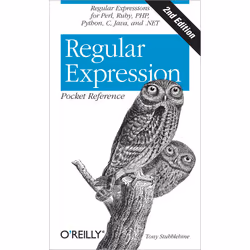 O'Reilly Regular Expression Pocket Reference, Second Edition, Logiciel de développement, 128 pages, Tony Stubblebine, Perl, R ...