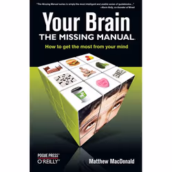 O'Reilly Your Brain: The Missing Manual, 280 pages