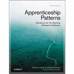 O'Reilly Apprenticeship Patterns, Logiciel de développement, 176 pages, Dave Hoover, Adewale Oshineye, O'Reilly Media
