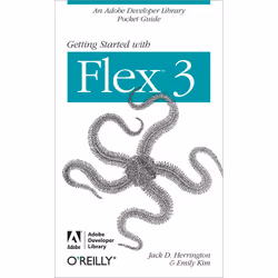 O'Reilly Getting Started with Flex 3, Logiciel de développement, Anglais, 148 pages, Jack D. Herrington, Emily Kim, O'Reilly  ...