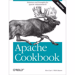 O'Reilly Apache Cookbook, 2nd Edition, Logiciel de développement, Anglais, 310 pages, Rich Bowen, Ken Coar, O'Reilly Media, A ...