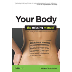 O'Reilly Your Body: The Missing Manual livre