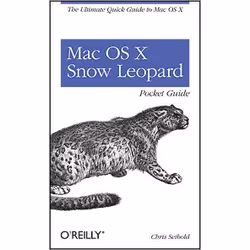 O'Reilly Mac OS X Snow Leopard Pocket Guide, Système d'exploitation, 232 pages, Chris Seibold, O'Reilly Media, Mac OS X Snow  ...