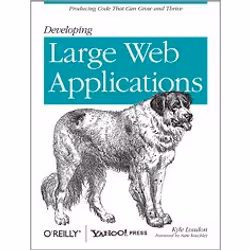 O'Reilly Developing Large Web Applications, Logiciel de conception Web, 304 pages, Kyle Loudon, O'Reilly Media / Yahoo Press