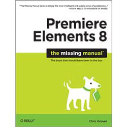 O'Reilly Premiere Elements 8: The Missing Manual livre & manuel de logiciels 480 pages