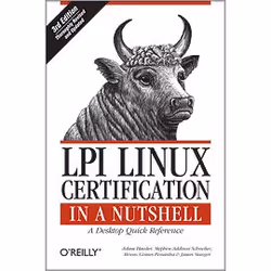 O'Reilly LPI Linux Certification in a Nutshell, Third Edition, Certification, 528 pages, Adam Haeder, Stephen Addison Schneit ...