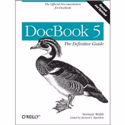 O'Reilly DocBook 5: The Definitive Guide, 560 pages, Norman Walsh, O'Reilly Media