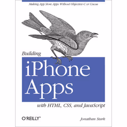 O'Reilly Building iPhone Apps with HTML, CSS, and JavaScript, Logiciel de développement, 192 pages, Jonathan Stark, 01/2010, ...