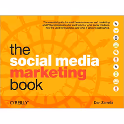 O'Reilly The Social Media Marketing Book, Logiciel de mise en réseau, 240 pages, Dan Zarrella