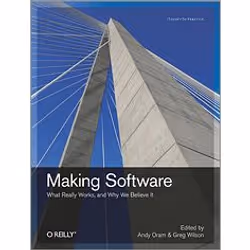 O'Reilly Making Software, Logiciel de développement, 624 pages, Andy Oram, Greg Wilson, O'Reilly Media