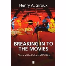 ISBN Breaking in to the Movies : Film and the Culture of Politics, Pellicule, Anglais, 256 pages