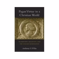 ISBN Pagan Virtue in a Christian World: Sigismondo Malatesta and the Italian Renaissance, histoire, Anglais, Couverture rigid ...