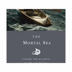 ISBN Mortal Sea : Fishing the Atlantic in the Age of Sail, Education, Anglais, Livre broché, 416 pages