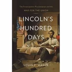 ISBN Lincoln's Hundred Days : The Emancipation Proclamation and the War for the Union, histoire, Anglais, Livre broché, 384 p ...