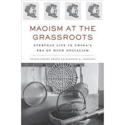 ISBN Maoism at the Grassroots : Everyday Life in China's Era of High Socialism livre histoire Anglais Couverture rigide